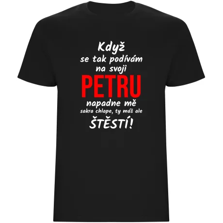 Pánské tričko - KDYŽ SE TAK PODÍVÁM NA SVOJI (JMÉNO)