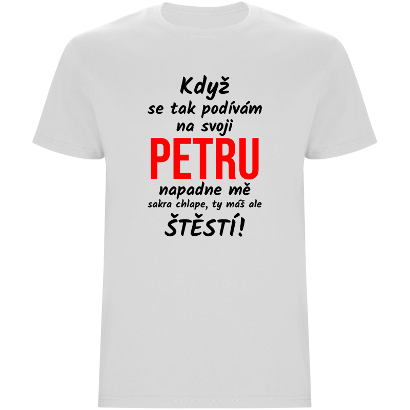 Pánské tričko - KDYŽ SE TAK PODÍVÁM NA SVOJI (JMÉNO)
