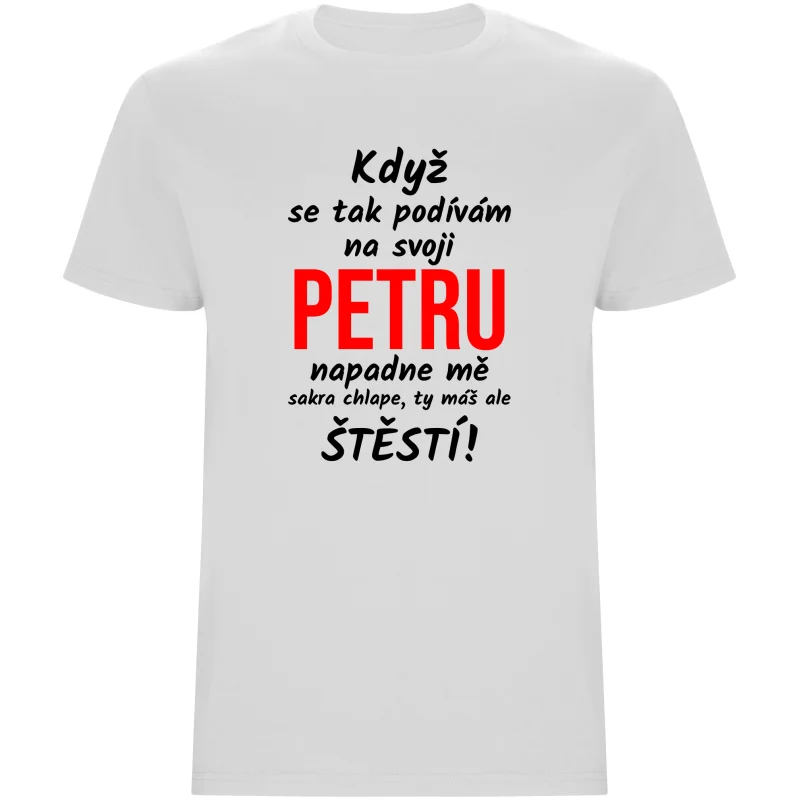 Pánské tričko - KDYŽ SE TAK PODÍVÁM NA SVOJI (JMÉNO)