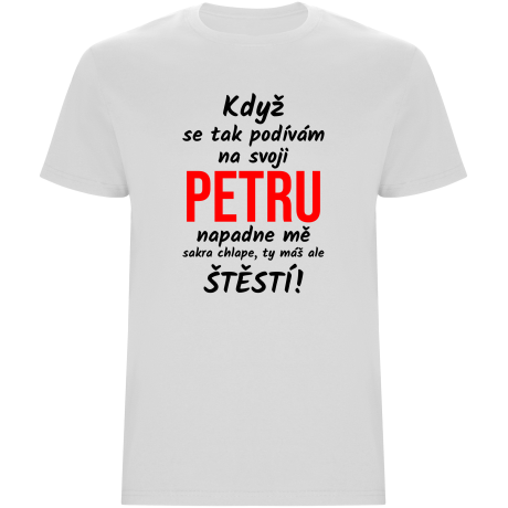 Pánské tričko - KDYŽ SE TAK PODÍVÁM NA SVOJI (JMÉNO)
