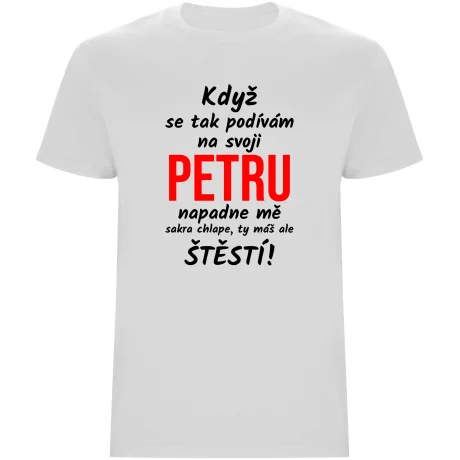 Pánské tričko - KDYŽ SE TAK PODÍVÁM NA SVOJI (JMÉNO)