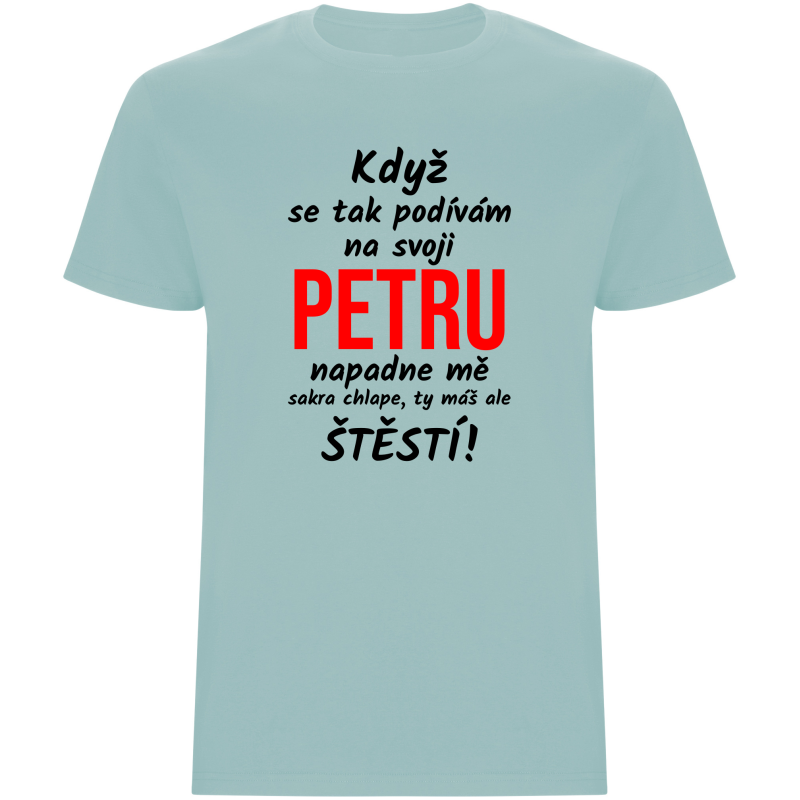 Pánské tričko - KDYŽ SE TAK PODÍVÁM NA SVOJI (JMÉNO)