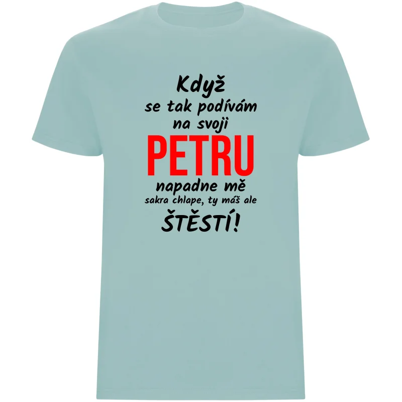 Pánské tričko - KDYŽ SE TAK PODÍVÁM NA SVOJI (JMÉNO)
