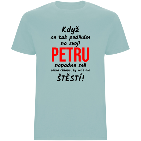 Pánské tričko - KDYŽ SE TAK PODÍVÁM NA SVOJI (JMÉNO)