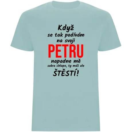 Pánské tričko - KDYŽ SE TAK PODÍVÁM NA SVOJI (JMÉNO)