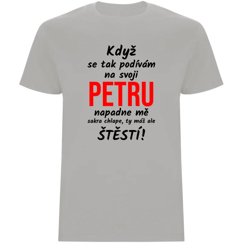 Pánské tričko - KDYŽ SE TAK PODÍVÁM NA SVOJI (JMÉNO)