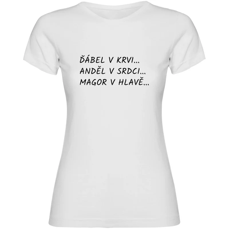 Dámské tričko - ĎÁBEL V KRVI, ANDĚL V SRDCI, MAGOR V HLAVĚ