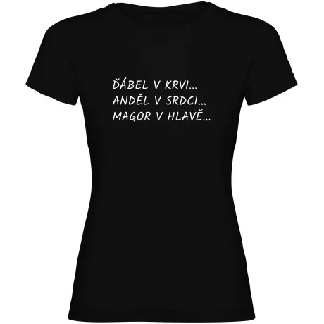Dámské tričko - ĎÁBEL V KRVI, ANDĚL V SRDCI, MAGOR V HLAVĚ