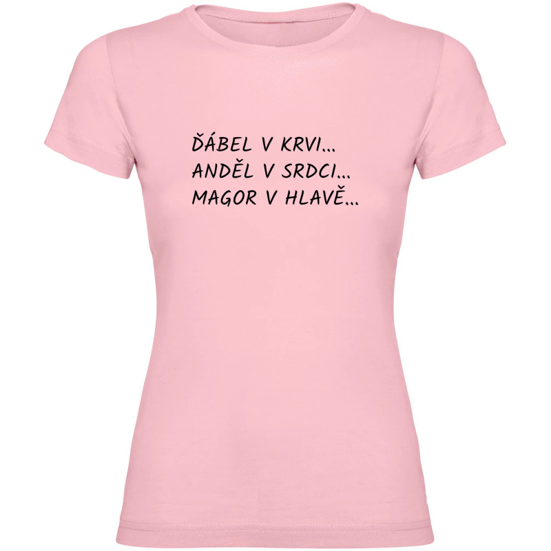 Dámské tričko - ĎÁBEL V KRVI, ANDĚL V SRDCI, MAGOR V HLAVĚ