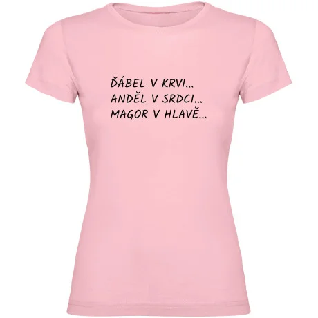Dámské tričko - ĎÁBEL V KRVI, ANDĚL V SRDCI, MAGOR V HLAVĚ