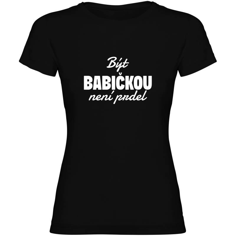 Dámské tričko - BÝT BABIČKOU NENÍ PRDEL