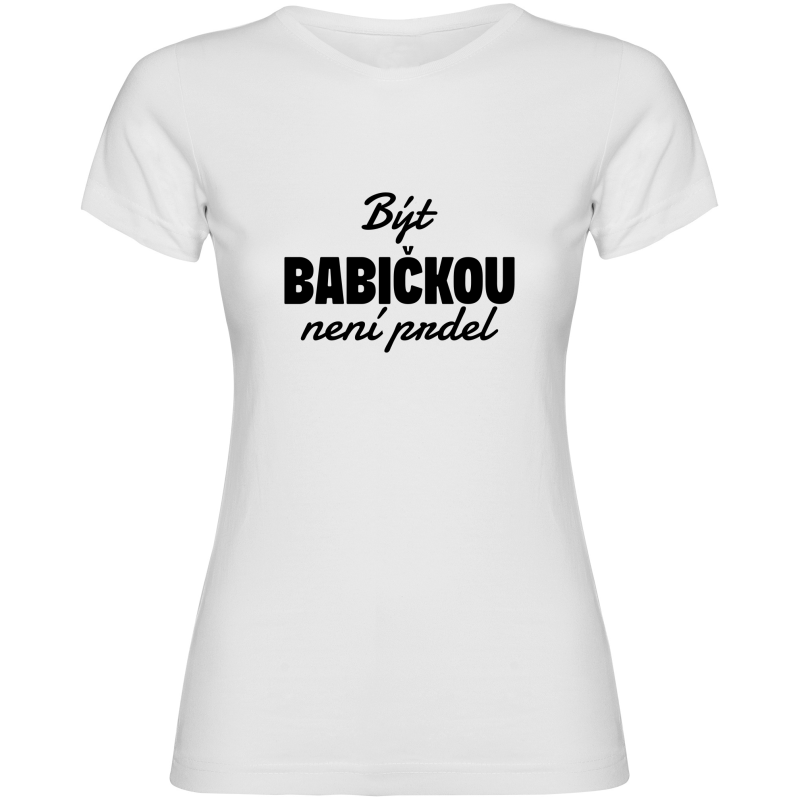 Dámské tričko - BÝT BABIČKOU NENÍ PRDEL