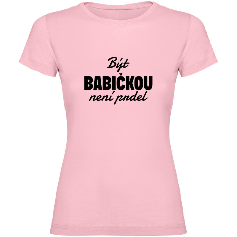 Dámské tričko - BÝT BABIČKOU NENÍ PRDEL