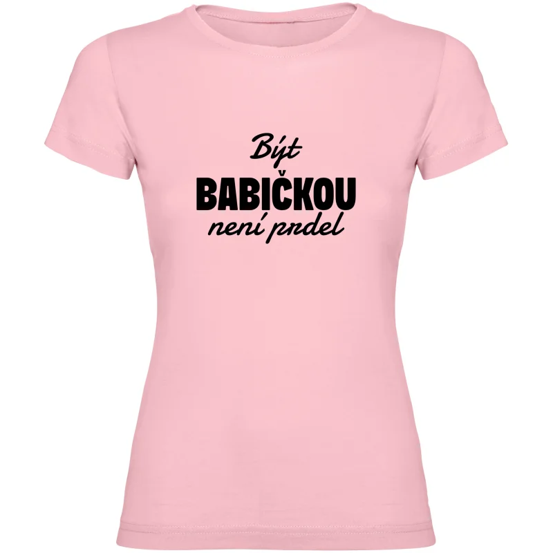 Dámské tričko - BÝT BABIČKOU NENÍ PRDEL