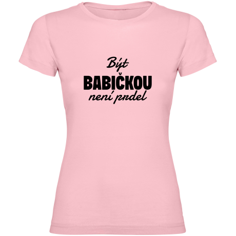 Dámské tričko - BÝT BABIČKOU NENÍ PRDEL