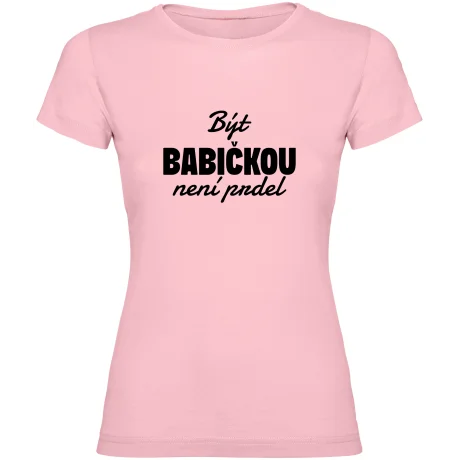 Dámské tričko - BÝT BABIČKOU NENÍ PRDEL