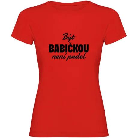 Dámské tričko - BÝT BABIČKOU NENÍ PRDEL