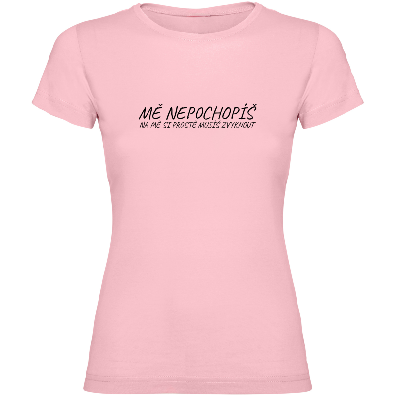 Dámské tričko - MĚ NEPOCHOPÍŠ