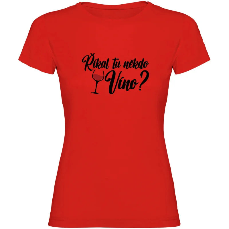Dámské tričko - ŘÍKAL TU NĚKDO VÍNO