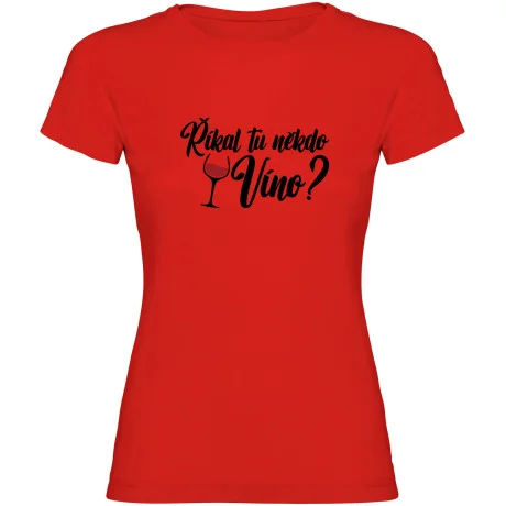 Dámské tričko - ŘÍKAL TU NĚKDO VÍNO