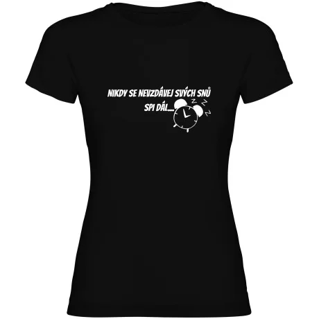 Dámské tričko - NIKDY SE NEVZDÁVEJ SVÝCH SNŮ