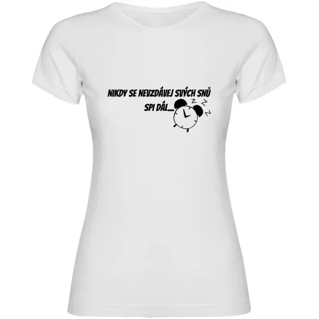 Dámské tričko - NIKDY SE NEVZDÁVEJ SVÝCH SNŮ
