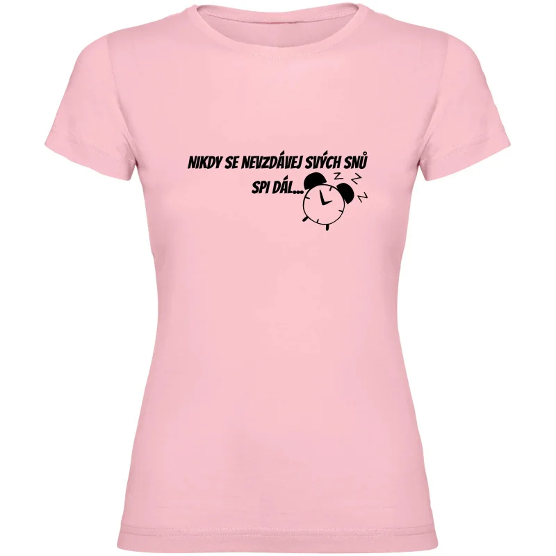 Dámské tričko - NIKDY SE NEVZDÁVEJ SVÝCH SNŮ