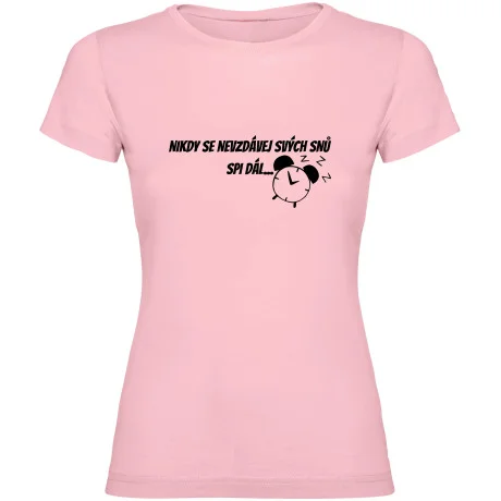 Dámské tričko - NIKDY SE NEVZDÁVEJ SVÝCH SNŮ