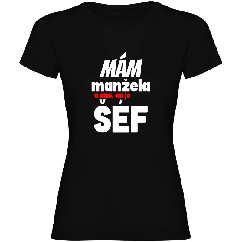 Dámské tričko - MÁM MANŽELE, A ANO ON JE TADY ŠÉF