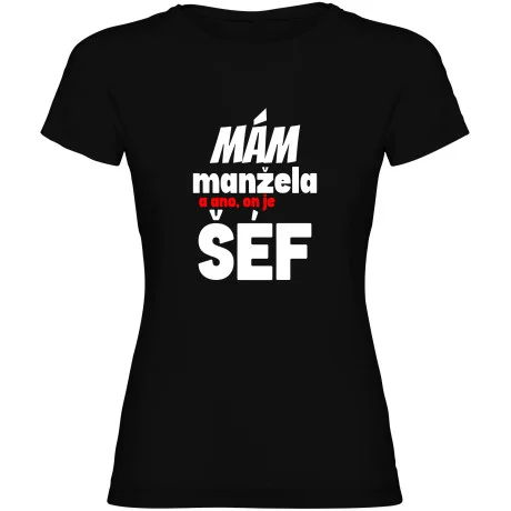 Dámské tričko - MÁM MANŽELE, A ANO ON JE TADY ŠÉF