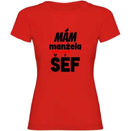 Dámské tričko - MÁM MANŽELE, A ANO ON JE TADY ŠÉF