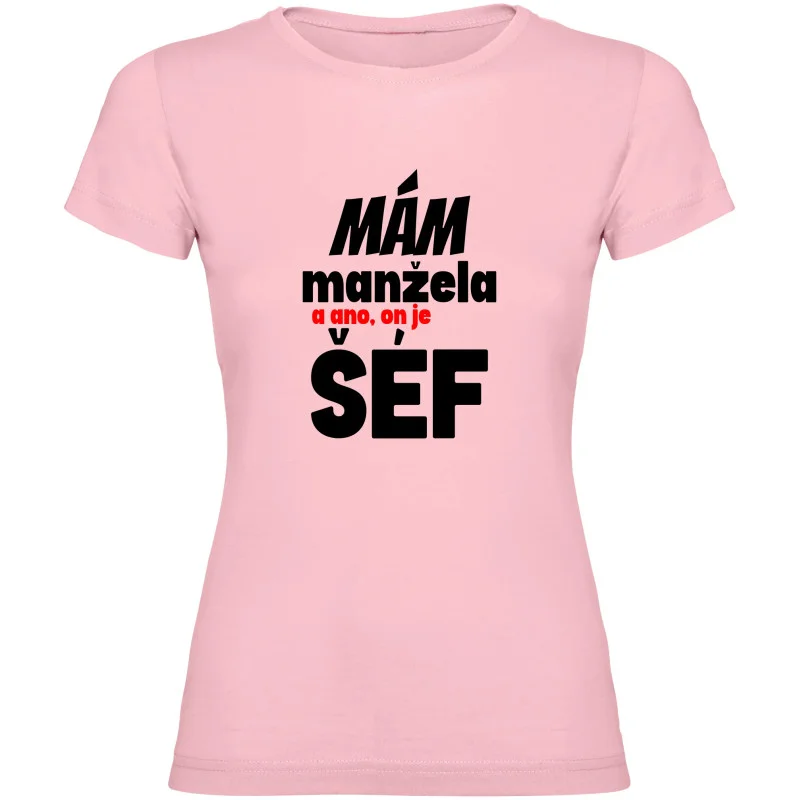 Dámské tričko - MÁM MANŽELE, A ANO ON JE TADY ŠÉF