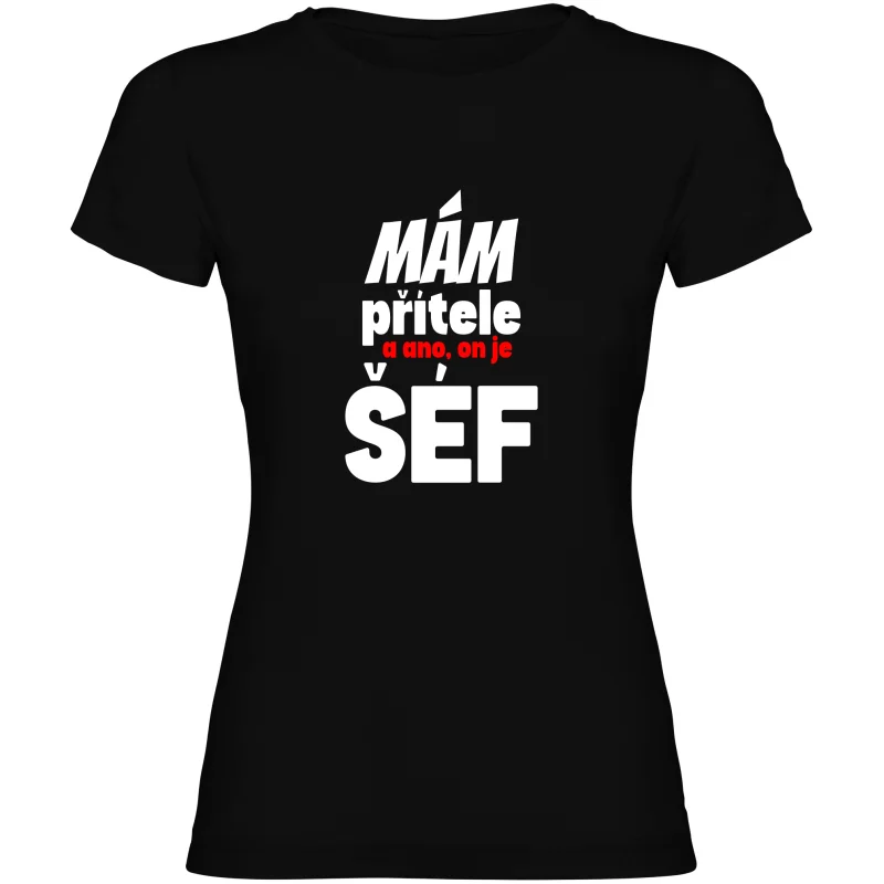 Dámské tričko - MÁM PŘÍTELE, A ANO ON JE TADY ŠÉF