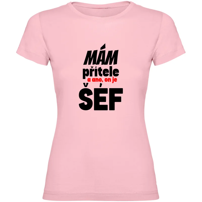 Dámské tričko - MÁM PŘÍTELE, A ANO ON JE TADY ŠÉF