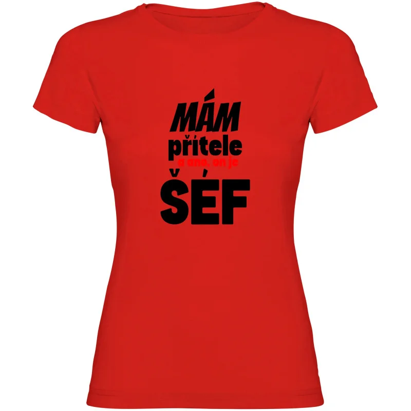 Dámské tričko - MÁM PŘÍTELE, A ANO ON JE TADY ŠÉF