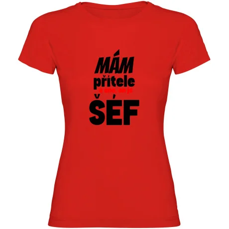Dámské tričko - MÁM PŘÍTELE, A ANO ON JE TADY ŠÉF