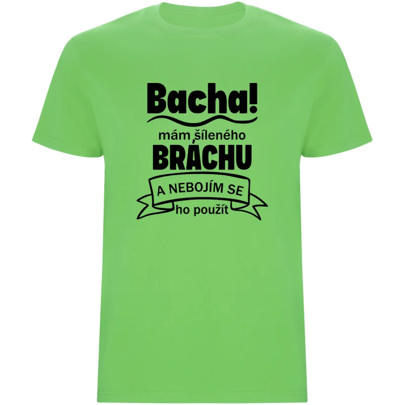 Pánské tričko - BACHA, MÁM ŠÍLENÉHO BRÁCHU