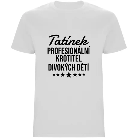 Pánské tričko - PROFESIONÁLNÍ KROTITEL DIVOKÝCH DĚTÍ
