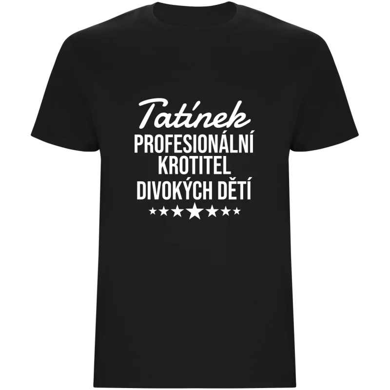Pánské tričko - PROFESIONÁLNÍ KROTITEL DIVOKÝCH DĚTÍ