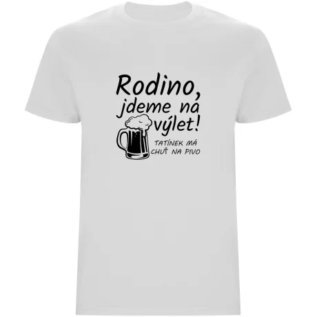 Pánské tričko - RODINO JDEME NA VÝLET, TATÍNEK MÁ CHUŤ NA PIVO