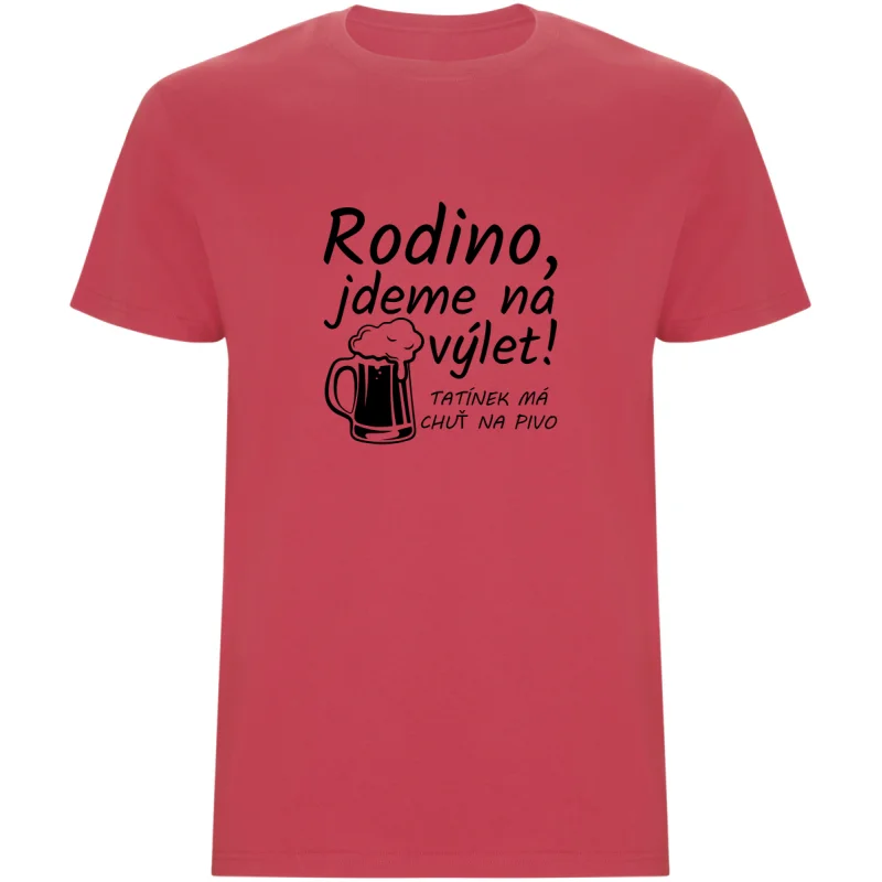 Pánské tričko - RODINO JDEME NA VÝLET, TATÍNEK MÁ CHUŤ NA PIVO