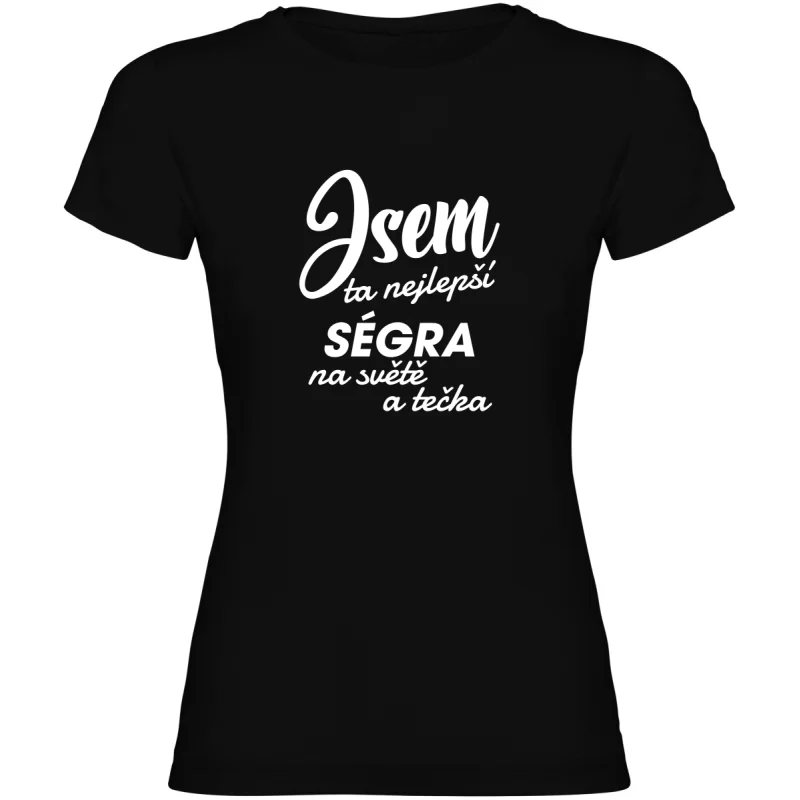 Dámské tričko - JSEM TA NEJLEPŠÍ SÉGRA