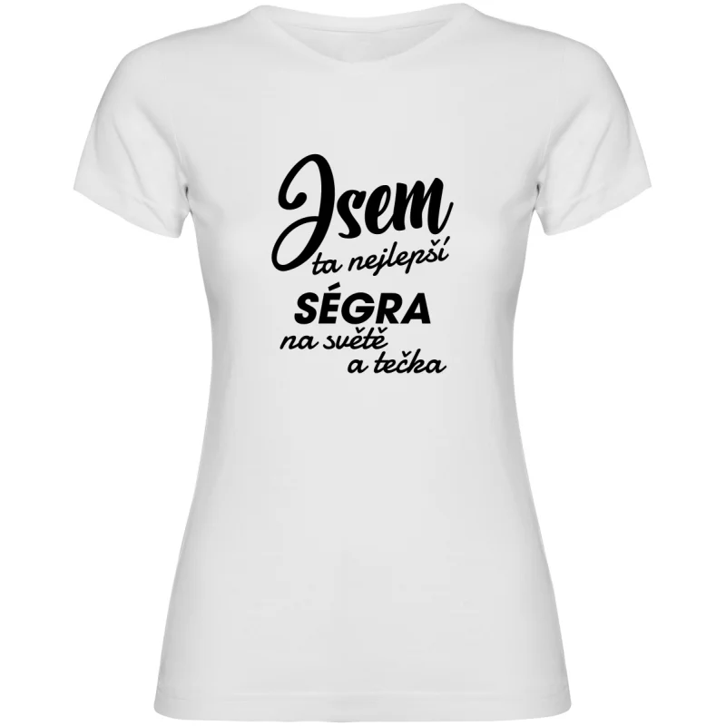 Dámské tričko - JSEM TA NEJLEPŠÍ SÉGRA