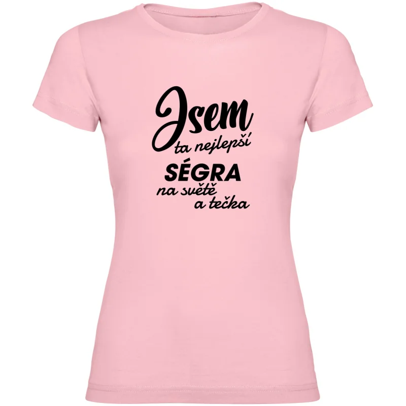 Dámské tričko - JSEM TA NEJLEPŠÍ SÉGRA