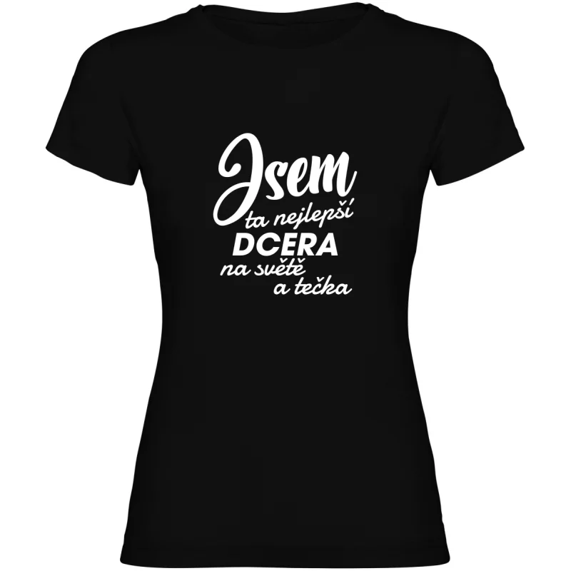 Dámské tričko - JSEM TA NEJLEPŠÍ DCERA