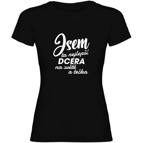 Dámské tričko - JSEM TA NEJLEPŠÍ DCERA