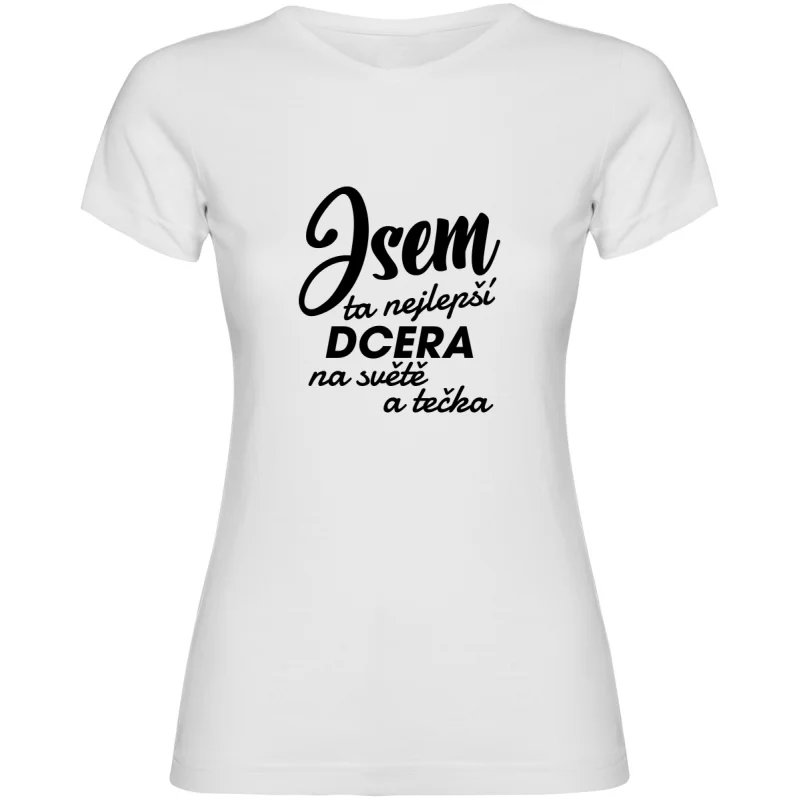 Dámské tričko - JSEM TA NEJLEPŠÍ DCERA