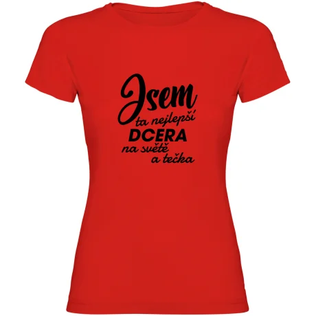 Dámské tričko - JSEM TA NEJLEPŠÍ DCERA