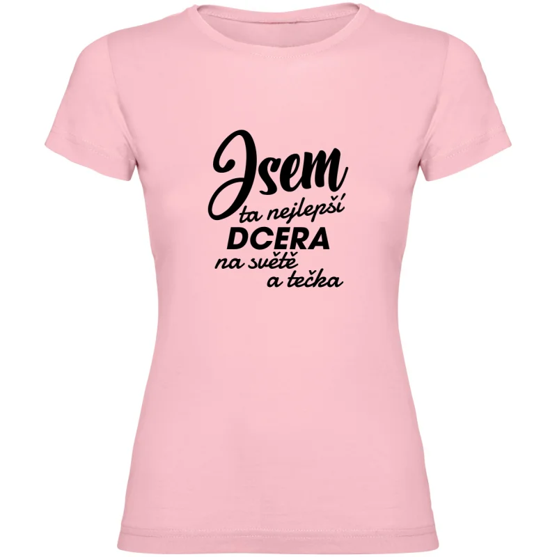 Dámské tričko - JSEM TA NEJLEPŠÍ DCERA