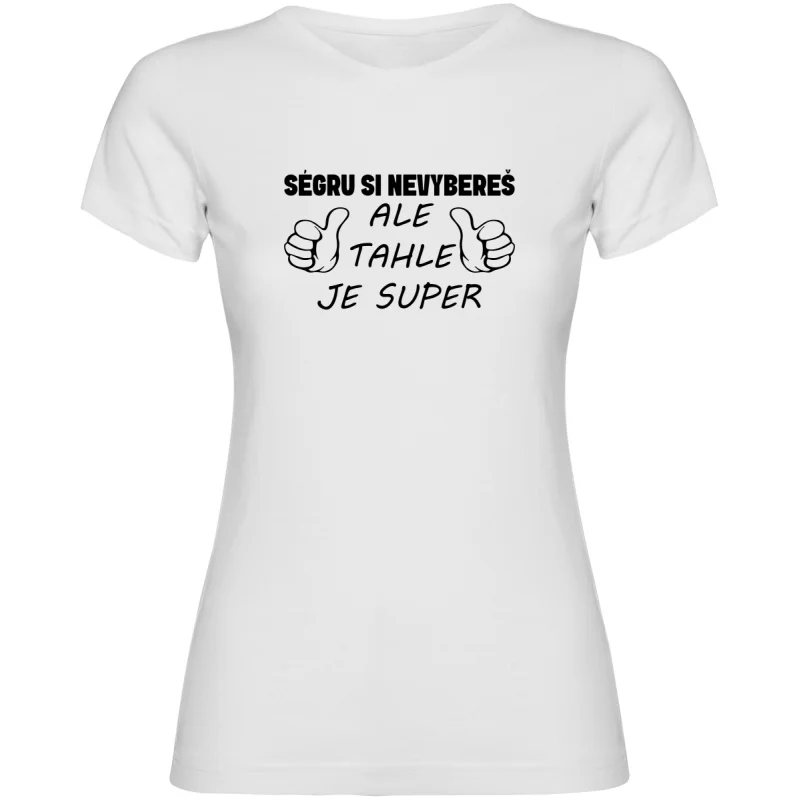 Dámské tričko - SÉGRU SI NEVYBEREŠ